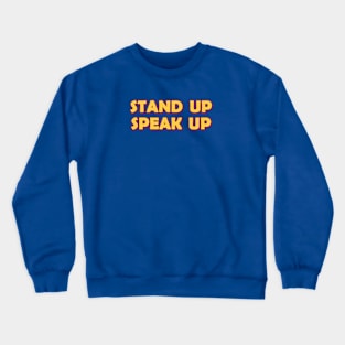 Stand up Speak up Crewneck Sweatshirt